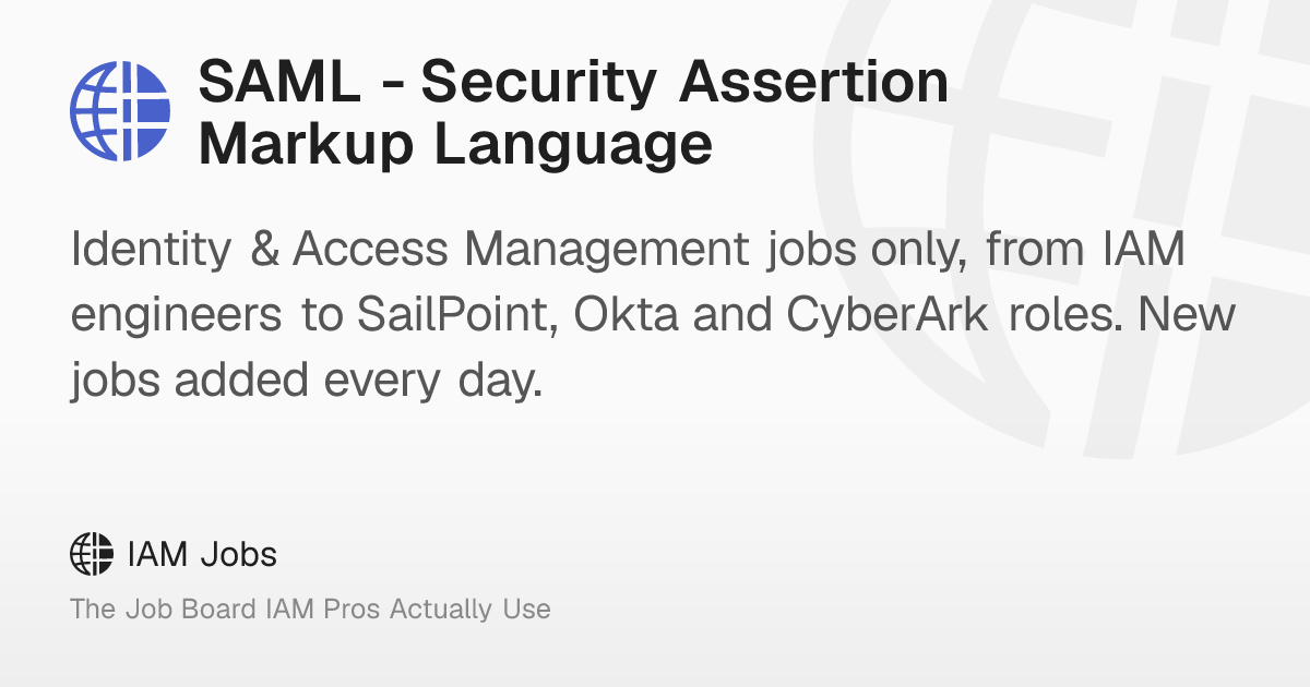 SAML - Security Assertion Markup Language – IAM Jobs